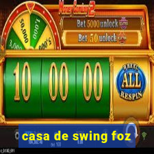 casa de swing foz